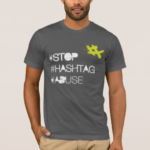 Stop Hashtag Abuse T-Shirt