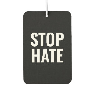 Stop Hate, black white sign car Air Freshener