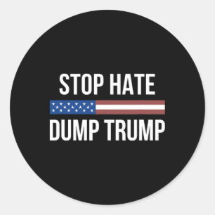 Stop Hate - Dump Trump - Classic Round Sticker