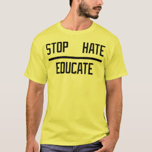 STOP HATE - EDUCATE T-Shirt