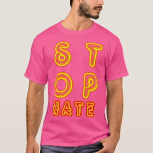 Stop Hate T-Shirt