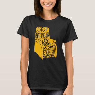 Stop Hating on Lazy People Recliner Chair Graphic T-Shirt