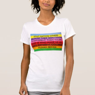 Stop Hating Others T Shirt