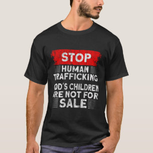 Stop Human Trafficking God'S Children Are Not For  T-Shirt