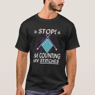 Stop I´m counting stitches Knitter Crocheter T-Shirt