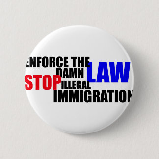 stop illegal immigration 6 cm round badge