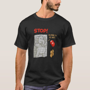 Stop I'm Allergic To Peanuts Edible Seed Peanut T-Shirt