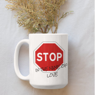 Stop in the Name of Love Customisable Coffee Mug
