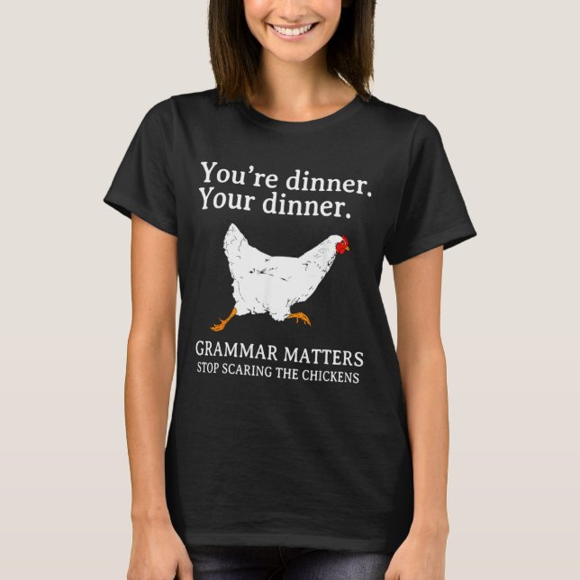Stop Ing The Chickens English Grammar Funny Te  T-Shirt (Front)