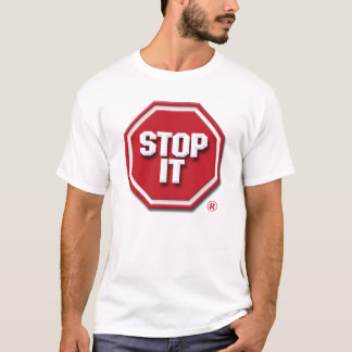 stop it T-Shirt