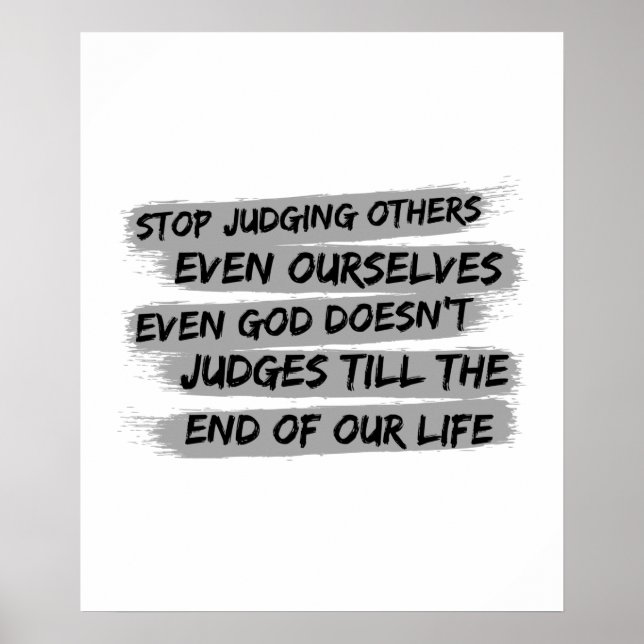 Stop Judging Others Even Ourselves, Even God Does Poster (Front)
