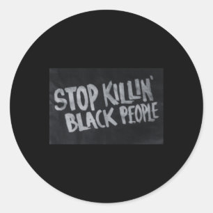 Stop Killin' Black People (blm Protest Statement)  Classic Round Sticker