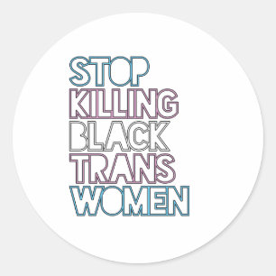 Stop Killing Black Trans Women Classic Round Sticker