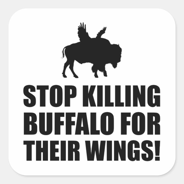 Stop Killing Buffalo For Wings Square Sticker (Front)