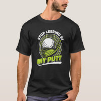 Stop Leering At My Putt Player Pro Golfer Fan Trai