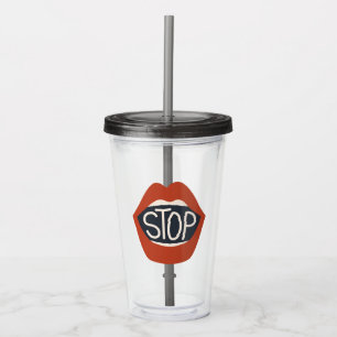Stop Lips Acrylic Tumbler