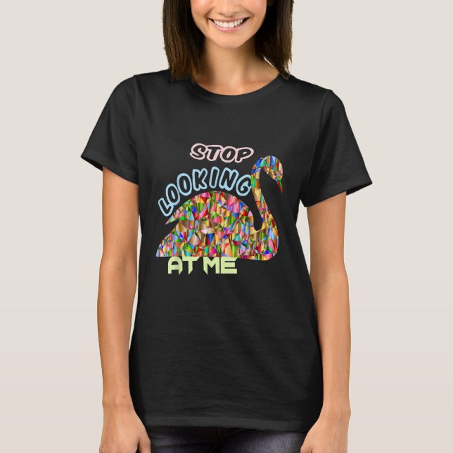 Stop Looking At Me Funny Swan T-Shirt (Front)