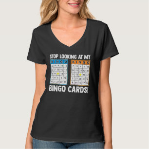Stop Looking At My Bingo Cards! Bingo Player Bingo T-Shirt