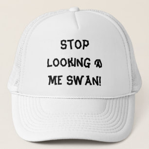 Stop Looking @ Me Swan! Trucker Hat