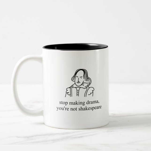 Stop Making Drama You're Not Shakespeare T-shirt F Two-Tone Coffee Mug (Left)