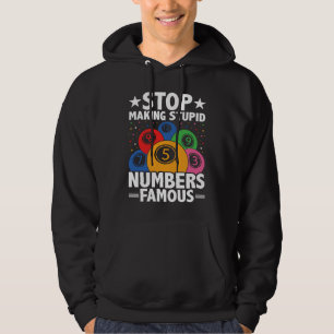 Stop making stupid numbers famous Bingo night Hoodie