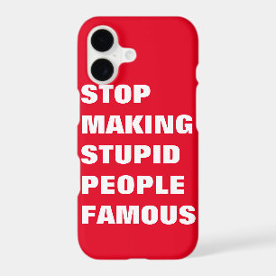 Stop Making Stupid People Famous Custom Colours