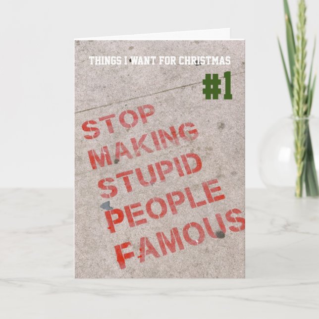 Stop making stupid people famous holiday card (Front)