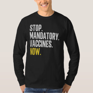Stop Mandatory Vaccines Now Anti Vaccine Anti Vax T-Shirt