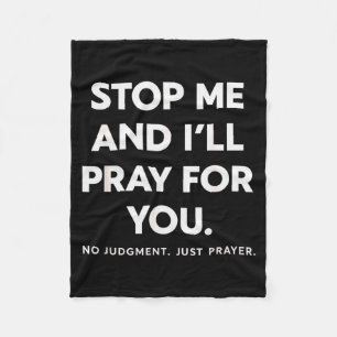 Stop Me And Ill Pray For You, No Judgment Christia Fleece Blanket