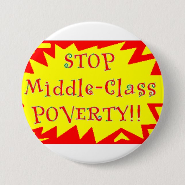 Stop Middle-Class Poverty 7.5 Cm Round Badge (Front)