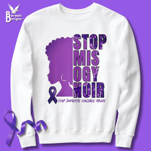 STOP MISOGYNOIR Domestic Violence Awareness Sweatshirt
