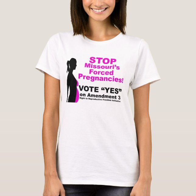 Stop Missouri Forced Pregnancies T-Shirt (Front)