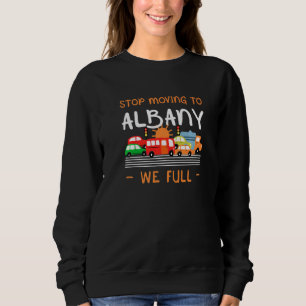 Stop Moving To Albany We Full New Hampshire Humour Sweatshirt