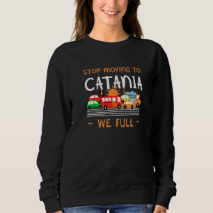 Stop Moving To Catania We Full Italy Humour Catane Sweatshirt