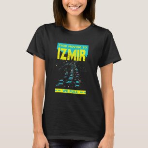 Stop Moving To Izmir We Full   Traffic Humour Rush T-Shirt