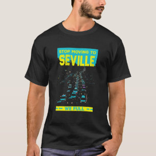 Stop Moving To Seville We Full Traffic Humour Ru T-Shirt