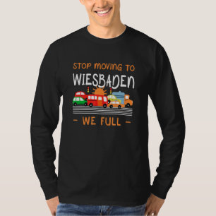Stop Moving To Wiesbaden We Full  Germany Humour G T-Shirt