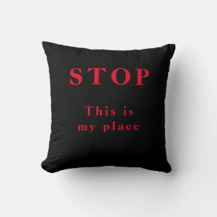 Stop  my/our place - throw pillow