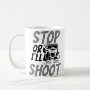 Stop Or I'Ll Shoot Design Photography Coffee Mug