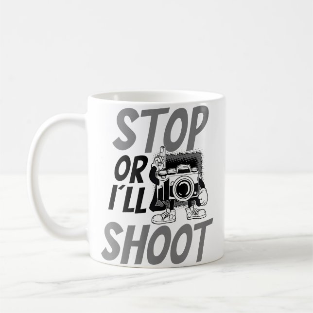 Stop Or I'Ll Shoot Design Photography Coffee Mug (Left)