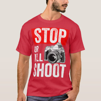STOP OR ILL SHOOT  T-Shirt