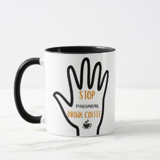 Stop Overthinking Drink Coffee Mug