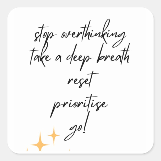 Stop Overthinking  Square Sticker (Front)