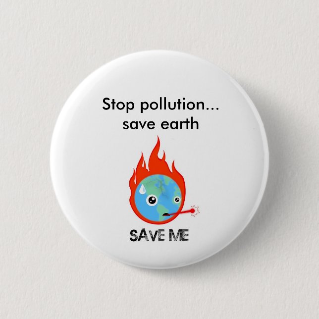 Stop pollution... save earth 6 cm round badge (Front)