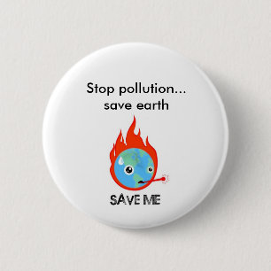 Stop pollution... save earth 6 cm round badge
