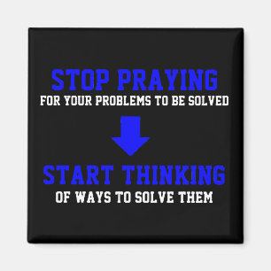 Stop Praying Start Thinking Magnet