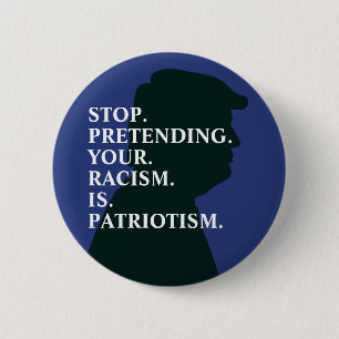 Stop Pretending Racism Anti Trump 6 Cm Round Badge