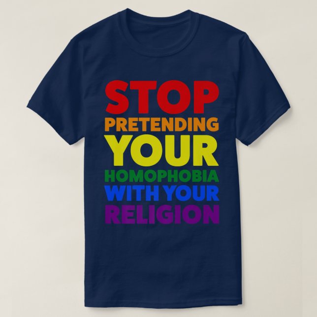stop pretending your homophobia pride month  T-Shirt (Design Front)