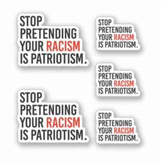 Stop pretending your racism is patriotism