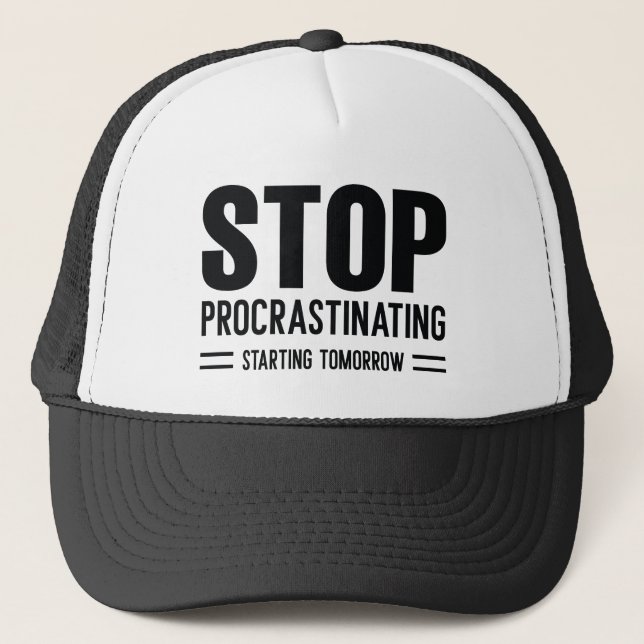 Stop Procrastinating Starting Tomorrow Trucker Hat (Front)